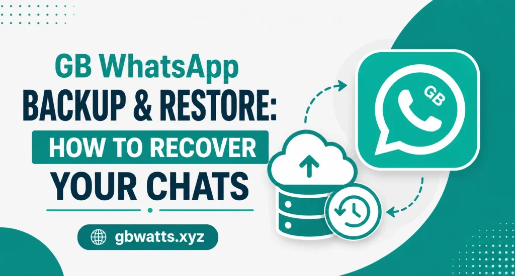 GB WhatsApp Backup & Restore How to Recover Your Chats